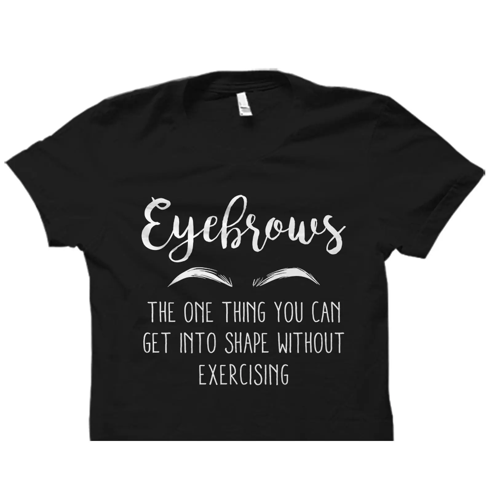Makeup Is Beauty Quotes - Komik Kaşlar Sözü Yazılı Tişört Makyaj